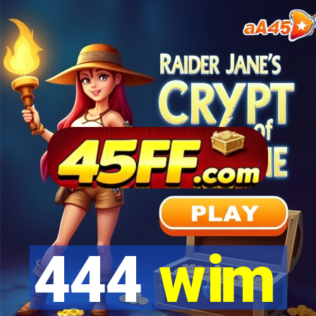 444 wim